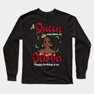 A Queen Was Born In October Happy Birthday To Me Long Sleeve T-Shirt